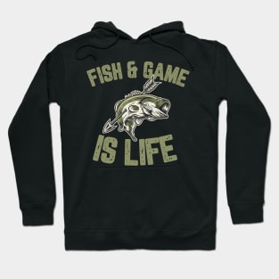 Fish & Game Is Life Hoodie